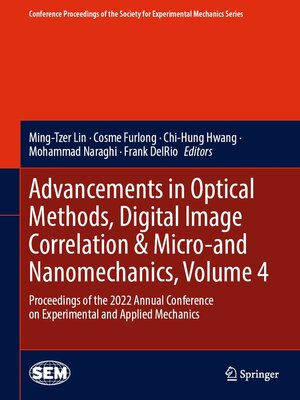 cover image of Advancements in Optical Methods, Digital Image Correlation & Micro-and Nanomechanics, Volume 4